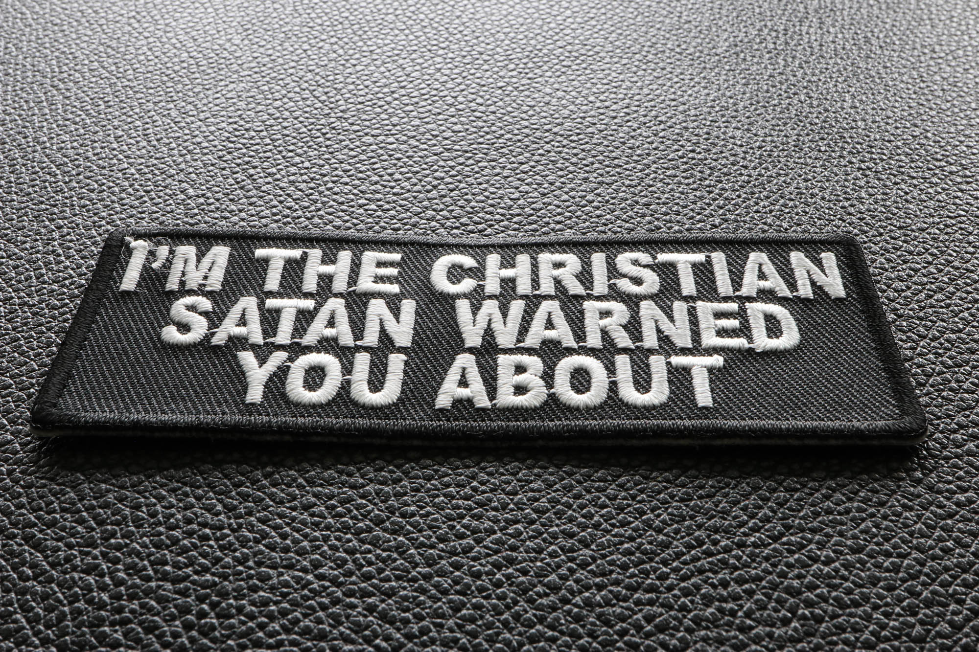 I'm The Christian Satan Warned You About Embroidery Patch ( 4 x 2  inches )